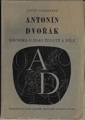 ANTONÍN DVOŘÁK – KRONIKA O JEHO ŽIVOTĚ A DÍLE – Josef Schreiber