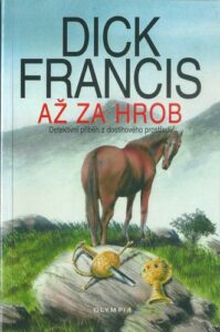 AŽ ZA HROB – Dick Francis