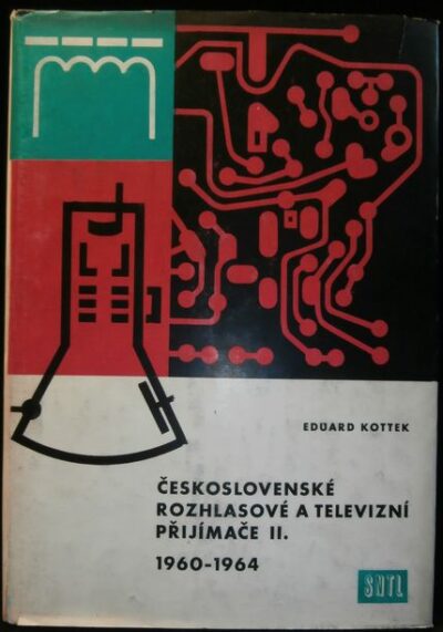 ČESKOSLOVENSKÉ ROZHLASOVÉ A TELEVIZNÍ PŘIJÍMAČE II. – Eduard Kottek