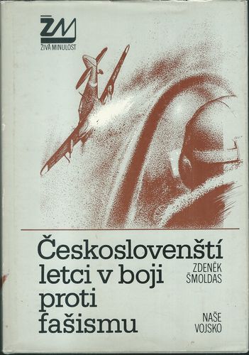 csletcbojprfas ČESKOSLOVENŠTÍ LETCI V BOJI PROTI FAŠISMU – Zdeněk Šmoldas