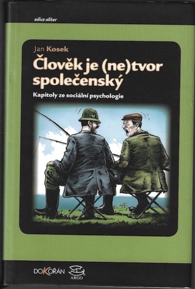 ČLOVĚK JE (NE)TVOR SPOLEČENSKÝ – Jan Kosek