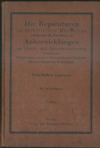 DIE REPARATUREN AN ELEKTRISCHEN MASCHINEN INSBESONDERE DIE HERSTELLUNG DER ANKERWICKLUNGEN AN GLEICH UND DREHSTROMMOTOREN – F