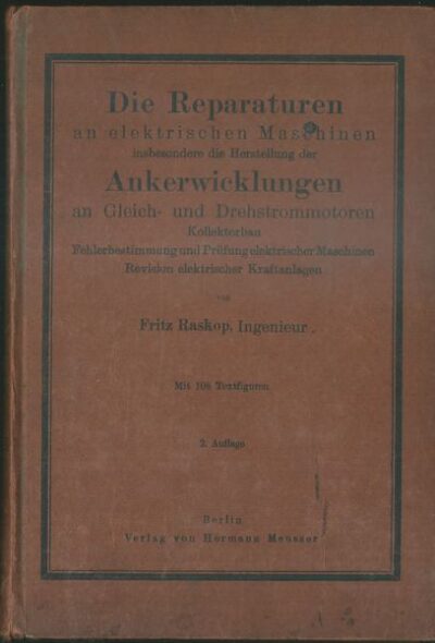 DIE REPARATUREN AN ELEKTRISCHEN MASCHINEN INSBESONDERE DIE HERSTELLUNG DER ANKERWICKLUNGEN AN GLEICH UND DREHSTROMMOTOREN – F