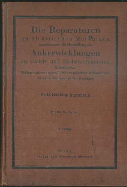 DIE REPARATUREN AN ELEKTRISCHEN MASCHINEN INSBESONDERE DIE HERSTELLUNG DER ANKERWICKLUNGEN AN GLEICH UND DREHSTROMMOTOREN – F