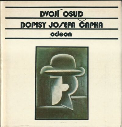 DVOJÍ OSUD – DOPISY JOSEFA ČAPKA – Josef Čapek