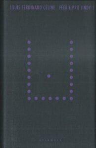 FEÉRIE PRO JINDY I – Louis Ferdinand Céline