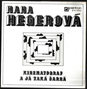 HANA HEGEROVÁ – KINEMATOGRAF / A JÁ TAKÁ ČARNÁ (SP)