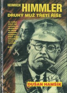 HEINRICH HIMMLER – DRUHÝ MUŽ TŘETÍ ŘÍŠE – Dušan Hamšík