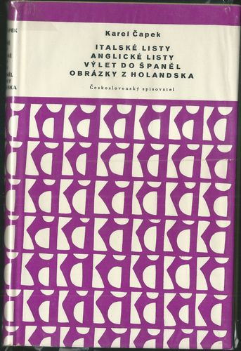 ITALSKÉ LISTY, ANGLICKÉ LISTY, VÝLET DO ŠPANĚL, OBRÁZKY Z HOLANDSKA – Karel Čapek