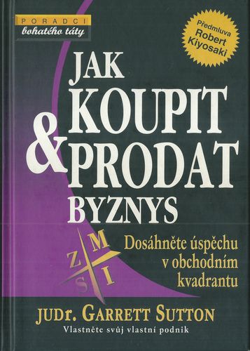 JAK KOUPIT A PRODAT BYZNYS – Garrett Sutton