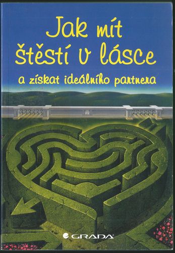 JAK MÍT ŠTĚSTÍ V LÁSCE A ZÍSKAT IDEÁLNÍHO PARTNERA – Sherrie Dillardová