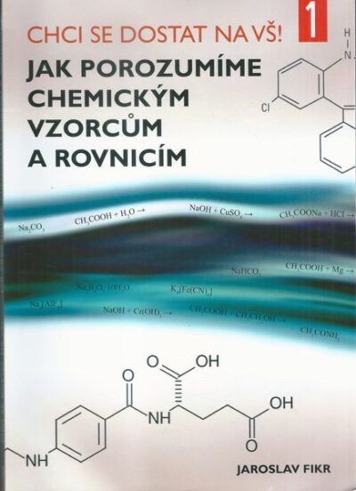 JAK POROZUMÍME CHEMICKÝM VZORCŮM A ROVNICÍM – Jaroslav Fikr