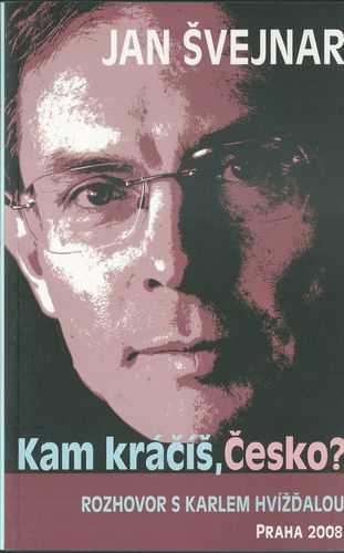 kamkrcsv JAN ŠVEJNAR: KAM KRÁČÍŠ, ČESKO?