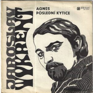 JAROSLAV WYKRENT – AGNES / POSLEDNÍ KYTICE (SP)