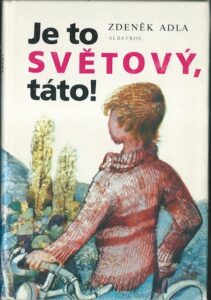 JE TO SVĚTOVÝ, TÁTO! – Zdeněk Adla