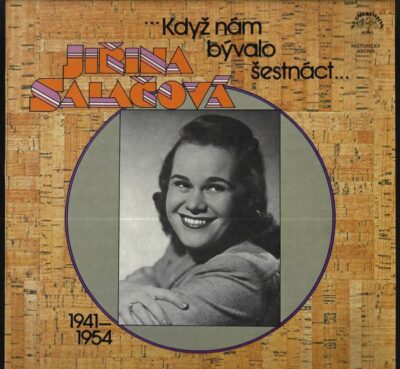 JIŘINA SALAČOVÁ – KDYŽ NÁM BÝVALO ŠESTNÁCT… (1941-1954) LP deska