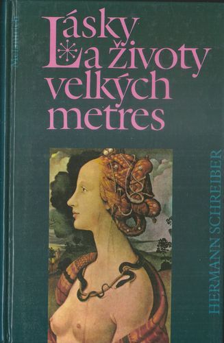 lasaziivvlkmetrs LÁSKY A ŽIVOTY VELKÝCH METRES – Hermann Schreiber