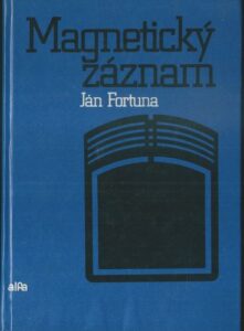 MAGNETICKÝ ZÁZNAM – Ján Fortuna