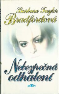 NEBEZPEČNÁ ODHALENÍ – Barbara Taylor Bradfordová