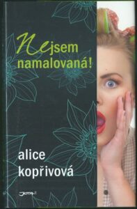 NEJSEM NAMALOVANÁ – Alice Kopřivová