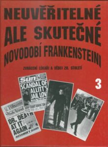 NOVODOBÍ FRANKENSTEINI – ZVRÁCENÍ LÉKAŘI A VĚDCI 20. STOLETÍ – Allan Hall