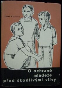 O OCHRANĚ MLÁDEŽE PŘED ŠKODLIVÝMI VLIVY – Josef Kurfürst