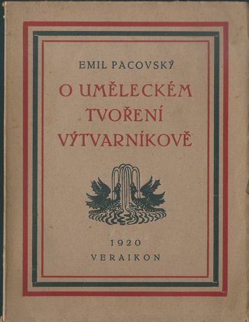 oumlcktvrn O UMĚLĚCKÉM TVOŘENÍ VÝTVARNÍKOVĚ – Emil Pacovský