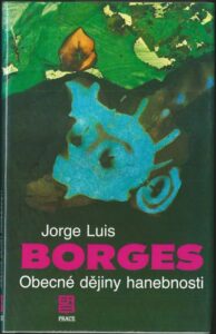 OBECNÉ DĚJINY HANEBNOSTI – Jorge Luis Borges