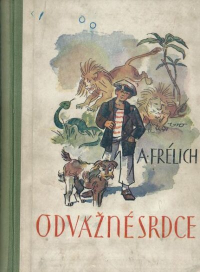ODVÁŽNÉ SRDCE – Antonín Frélich