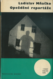 OPOŽDĚNÉ REPORTÁŽE – Ladislav Mňačko