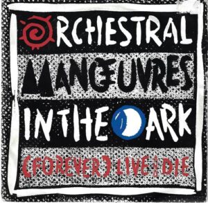 ORCHESTRAL MANOEUVRES IN THE DARK – (FOREVER) LIVE AND DIE / THIS TOWN (SP)