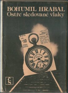 OSTŘE SLEDOVANÉ VLAKY – Bohumil Hrabal