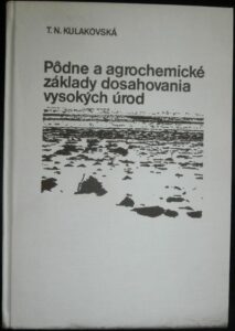 PODNE A AGROCHEMICKÉ ZÁKLADY DOSAHOVANIA VYSOKÝCH ÚROD – T.n. Kulakovská
