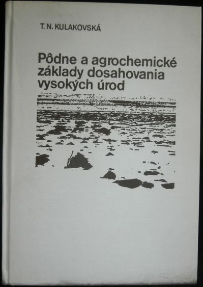 PODNE A AGROCHEMICKÉ ZÁKLADY DOSAHOVANIA VYSOKÝCH ÚROD – T.n. Kulakovská