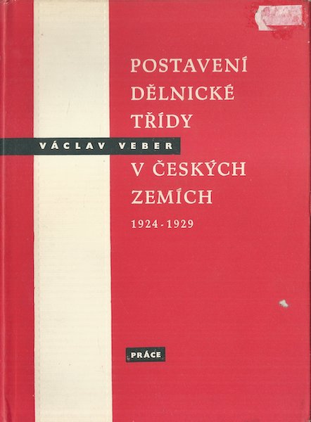 POSTAVENÍ DĚLNICKÉ TŘÍDY V ČESKÝCH ZEMÍCH 1924-1929 – Václav Veber