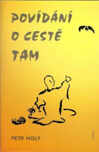 POVÍDÁNÍ O CESTĚ TAM – Petr Holý