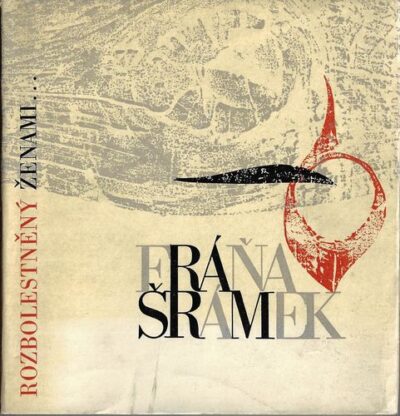 ROZBOLESTNĚNÝ ŽENAMI… – Fráňa Šrámek