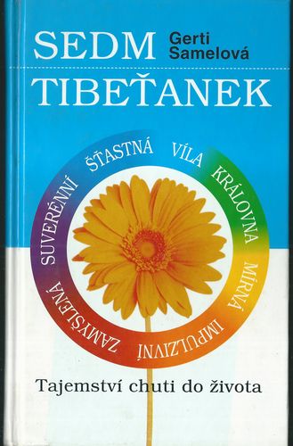SEDM TIBEŤANEK – TAJEMSTVÍ CHUTI DO ŽIVOTA – Gerti Samelová