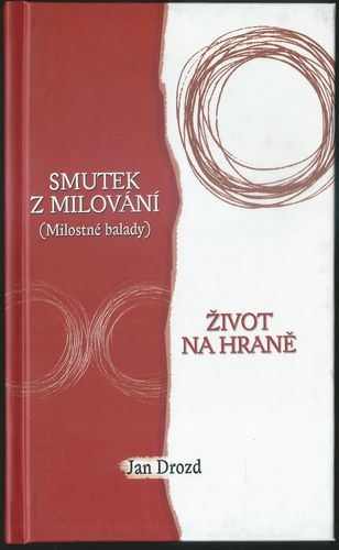 SMUTEK Z MILOVÁNÍ / ŽIVOT NA HRANĚ – Jan Drozd