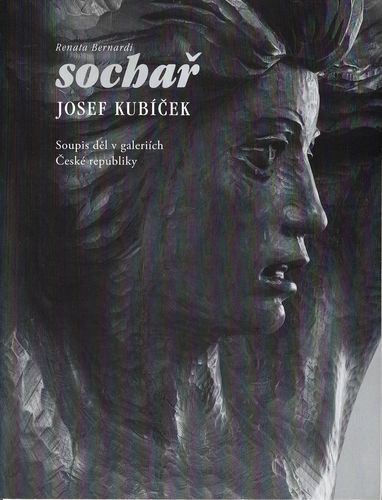 sochjoku SOCHAŘ JOSEF KUBÍČEK – SOUPIS DĚL V GALERIÍCH ČESKÉ REPUBLIKY – Adam Kubíček