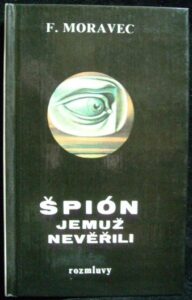 ŠPIÓN JEMUŽ NEVĚŘILI – F. Moravec