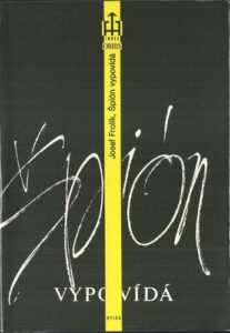 ŠPIÓN VYPOVÍDÁ – Josef Frolík