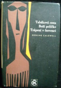TABÁKOVÁ CESTA, BOŽÍ POLÍČKO, TRÁPENÍ V ČERVENCI – Erskine Caldwell