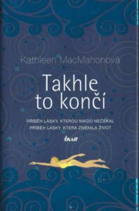TAKHLE TO KONČÍ – Kathleen Macmahonová