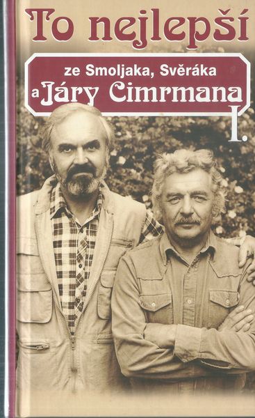 tonejzjarcim TO NEJLEPŠÍ ZE SMOLJAKA, SVĚRÁKA A JÁRY CIMRMANA I.