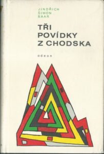 TŘI POVÍDKY Z CHODSKA: HANČE / PRO KRAVIČKU / SKŘIVÁNEK – Jindřich Šimon Baar