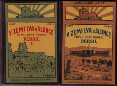 V ZEMI LVA A SLUNCE – ČRTY Z CEST NAPŘÍČ PERSIÍ I. A II. DÍL – Josef Hříbek