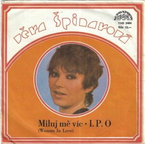 VĚRA ŠPINAROVÁ – MILUJ MĚ VÍC / I. P. O (SP)