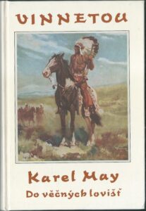 VINNETOU – DO VĚČNÝCH LOVIŠŤ – Karel May