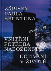 VNITŘNÍ POTŘEBA NÁBOŽENSTVÍ / UCTÍVÁNÍ V ŽIVOTĚ – Paul Brunton